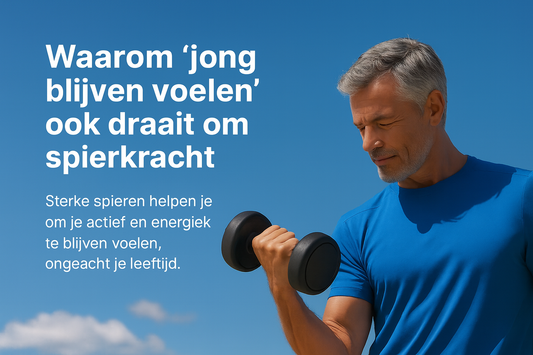 Waarom ‘jong blijven voelen’ ook draait om spierkracht